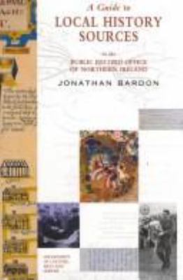 Local Historical Sources A Guide to Local History Sources in the Public Record Office of ...