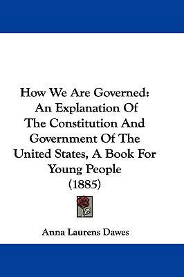 How We Are Governed: An Explanation Of The Cons... 1104823071 Book Cover