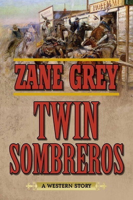 Twin Sombreros: A Western Story 1634504984 Book Cover