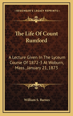 The Life Of Count Rumford: A Lecture Given In T... 1168655129 Book Cover