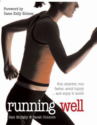 Running Well: Run Smarter, Run Faster, Avoid In... 1856267253 Book Cover