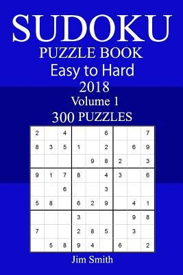 300 Easy to Hard Sudoku Puzzle Book 2018 1987421892 Book Cover