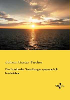 Die Familie der Seeschlangen systematisch besch... [German] 3737200890 Book Cover