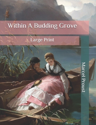 Within A Budding Grove: Large Print B08BDYHS9R Book Cover