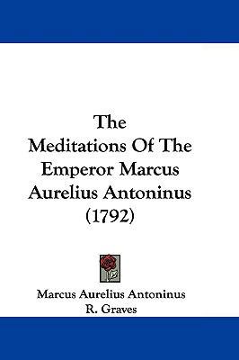 The Meditations Of The Emperor Marcus Aurelius ... 1104577550 Book Cover