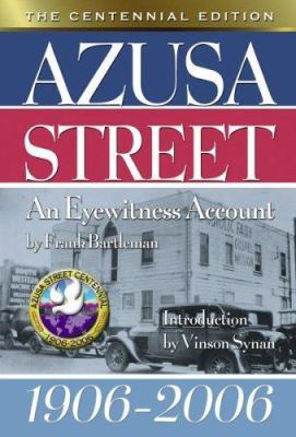 Azusa Street: An Eyewitness Account 1906-2006 0882701355 Book Cover