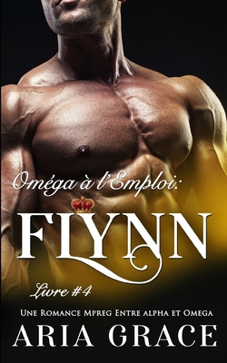 Oméga à l'Emploi: Flynn: Alpha Omega M/M Non Sh... [French] B08NRQRQHN Book Cover