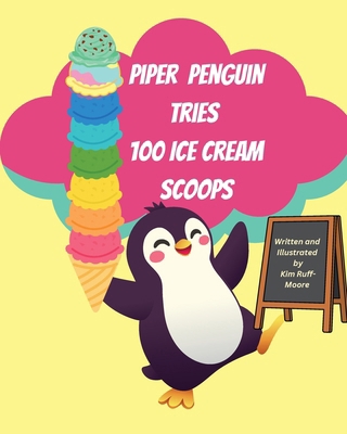 Piper Penguin Tries 100 Ice Cream Scoops B0F7FS16YN Book Cover
