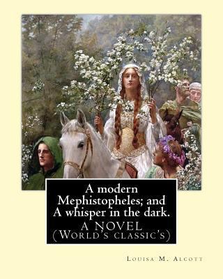 A modern Mephistopheles; and A whisper in the d... 154057542X Book Cover