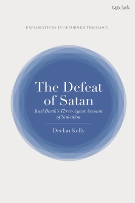 The Defeat of Satan: Karl Barth's Three-Agent A... 0567698238 Book Cover