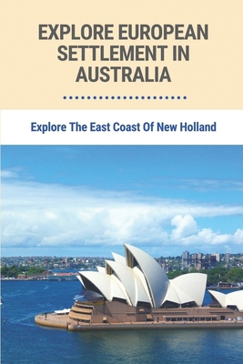 Explore European Settlement In Australia: Explo...            Book Cover