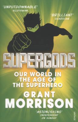 Supergods: Our World in the Age of the Superher... 0099546671 Book Cover