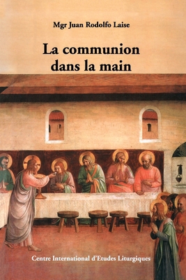 La communion dans la main: Documents et histoire [French] 2951022077 Book Cover