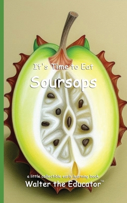 It's Time to Eat Soursops B0DTYNRB2B Book Cover