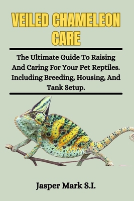 Veiled Chameleons Care: The Ultimate Guide To R... B0D153HTMR Book Cover
