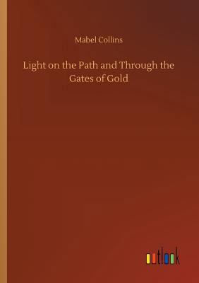 Light on the Path and Through the Gates of Gold 3734022541 Book Cover