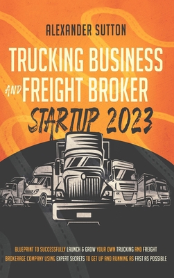 Trucking Business and Freight Broker Startup 20... 1990283179 Book Cover