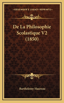 De La Philosophie Scolastique V2 (1850) [French] 1166884872 Book Cover