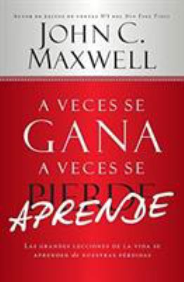 A Veces Se Gana - A Veces Aprende: Las Grandes ... [Spanish] 145557290X Book Cover