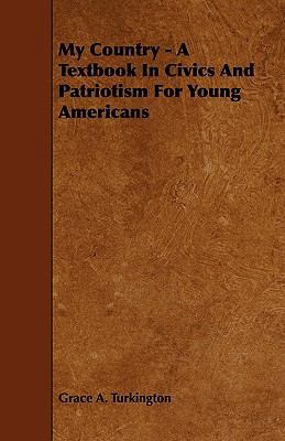 My Country - A Textbook in Civics and Patriotis... 1444668994 Book Cover