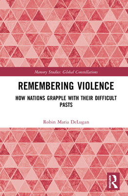 Remembering Violence: How Nations Grapple with ... 0367534800 Book Cover