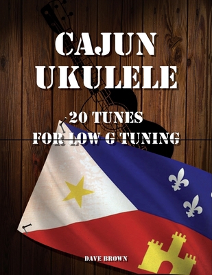 Cajun Ukulele: 20 Tunes for Low G Tuning B0DLSHJJ3G Book Cover