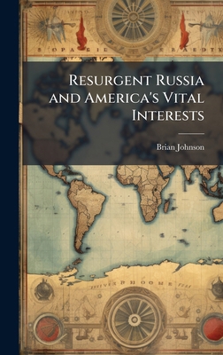 Resurgent Russia and America's Vital Interests 1025114469 Book Cover