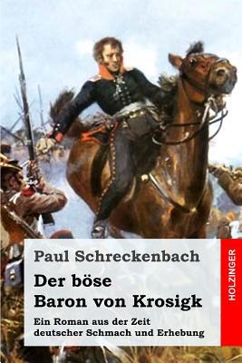 Der B?se Baron Von Krosigk: Ein Roman Aus Der Z... [German] 1092803319 Book Cover