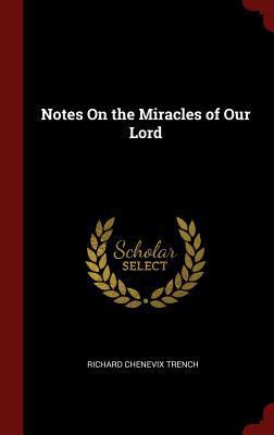Notes On the Miracles of Our Lord 1296499480 Book Cover