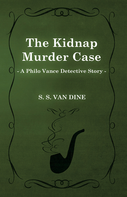 The Kidnap Murder Case (a Philo Vance Detective... 1473306043 Book Cover