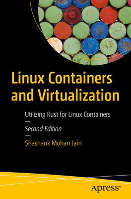 Linux Containers and Virtualization: Utilizing ... 1484297679 Book Cover