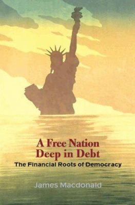 A Free Nation Deep in Debt: The Financial Roots... 0691126321 Book Cover