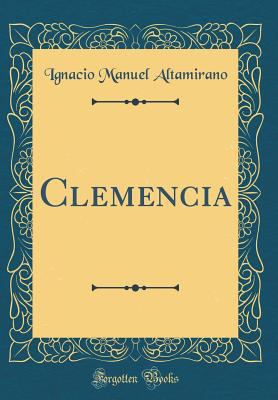 Clemencia (Classic Reprint) [Spanish] 048378107X Book Cover
