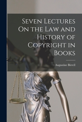 Seven Lectures On the Law and History of Copyri... 1017358966 Book Cover