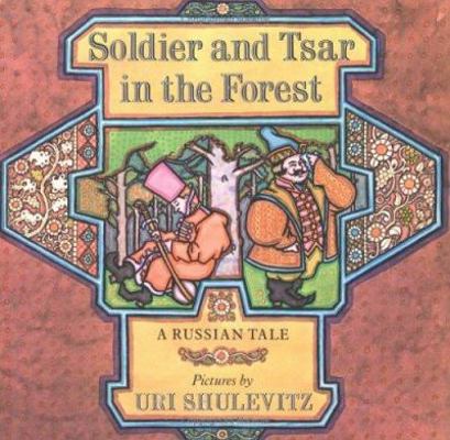 Soldier and Tsar in the Forest: A Russian Tale 0374371261 Book Cover