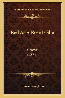 Red As A Rose Is She: A Novel (1872) 1164045377 Book Cover