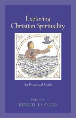 Exploring Christian Spirituality: An Ecumenical... 0801022339 Book Cover