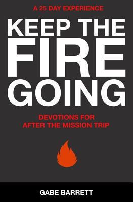 Keep the Fire Going: Devotions for After the Mi... 1533168997 Book Cover