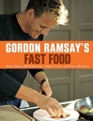 Gordon Ramsay's Fast Food: More Than 100 Delici... 1402797877 Book Cover