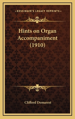 Hints on Organ Accompaniment (1910) 1168702615 Book Cover