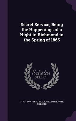 Secret Service; Being the Happenings of a Night... 1346701938 Book Cover