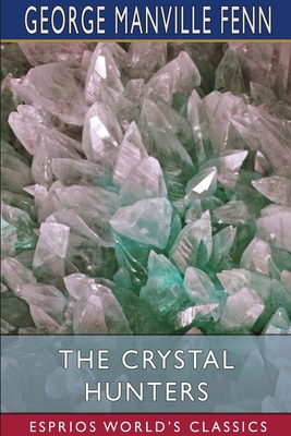 The Crystal Hunters (Esprios Classics)            Book Cover