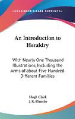 An Introduction to Heraldry: With Nearly One Th... 0548219338 Book Cover