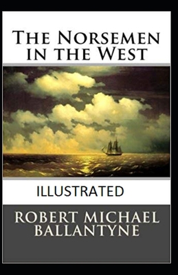 Paperback The Norsemen in the West Illustrated Book