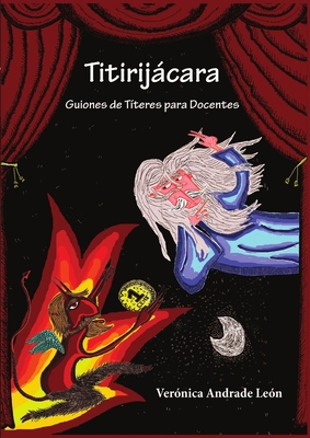 Titirijácara. Guiones de Títeres para Docentes. [Spanish] 1291550291 Book Cover