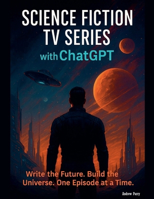 Science Fiction TV Series with ChatGPT B0FC7PLJML Book Cover