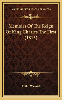 Memoirs of the Reign of King Charles the First ... 1165058944 Book Cover