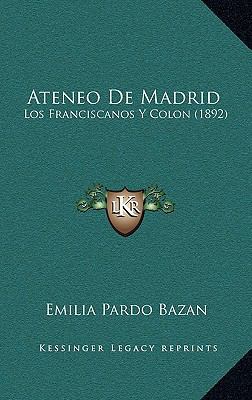 Ateneo de Madrid: Los Franciscanos y Colon (1892) [Spanish] 1164313126 Book Cover