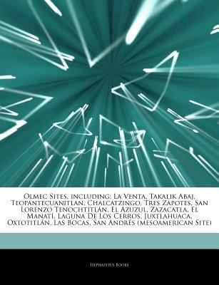 Paperback Olmec Sites, Including : La Venta, Takalik Abaj, Teopantecuanitlan, Chalcatzingo, Tres Zapotes, San Lorenzo Tenochtitlán, el Azuzul, Zazacatla, el Mana Book