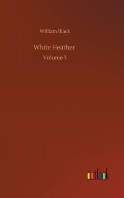 White Heather: Volume 3 3752392096 Book Cover